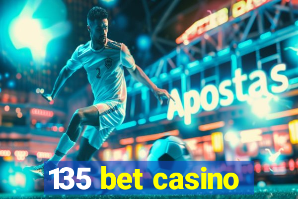 135 bet casino